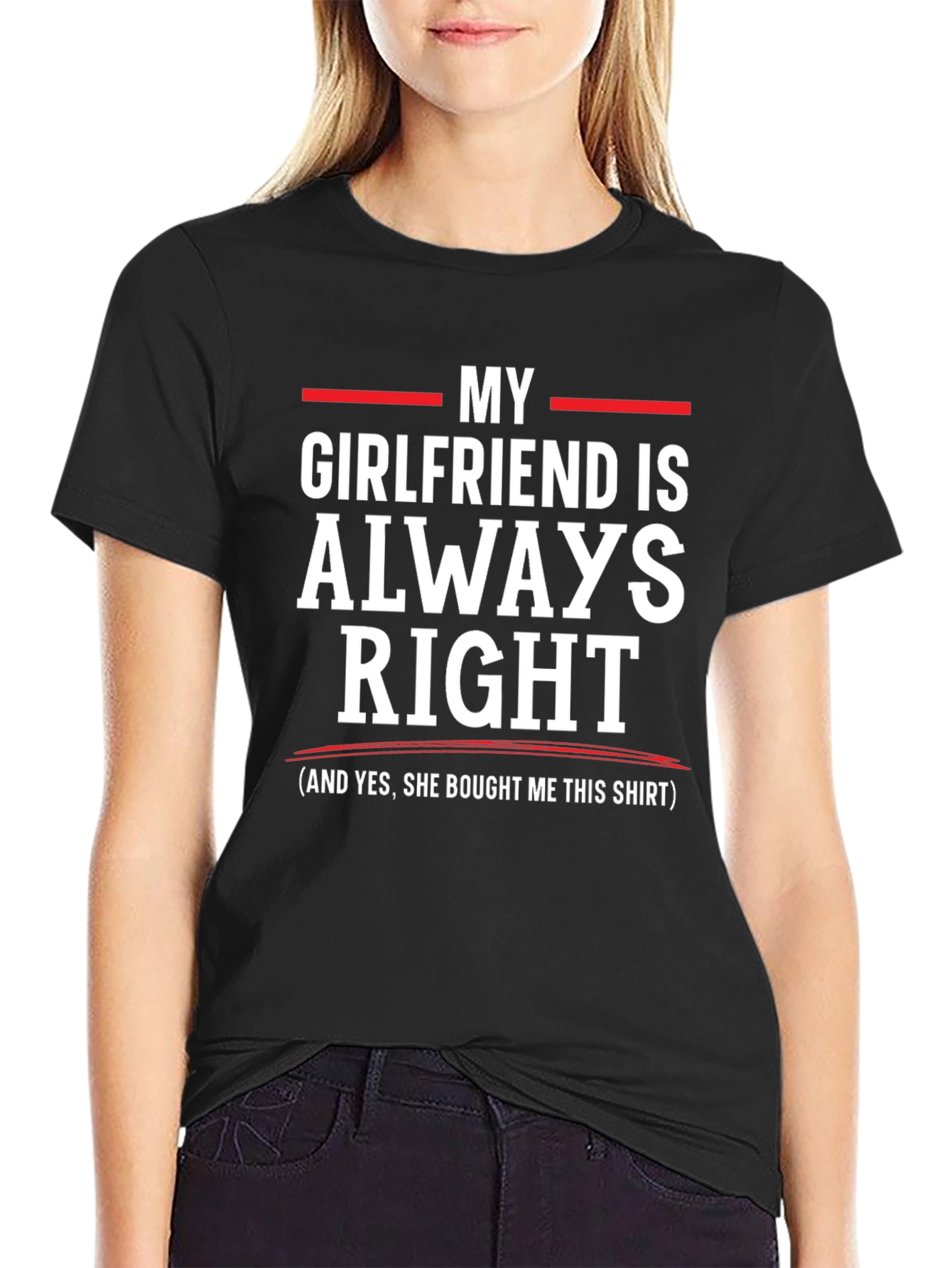 Funny My Girlfriend is Always Right T-Shirt
