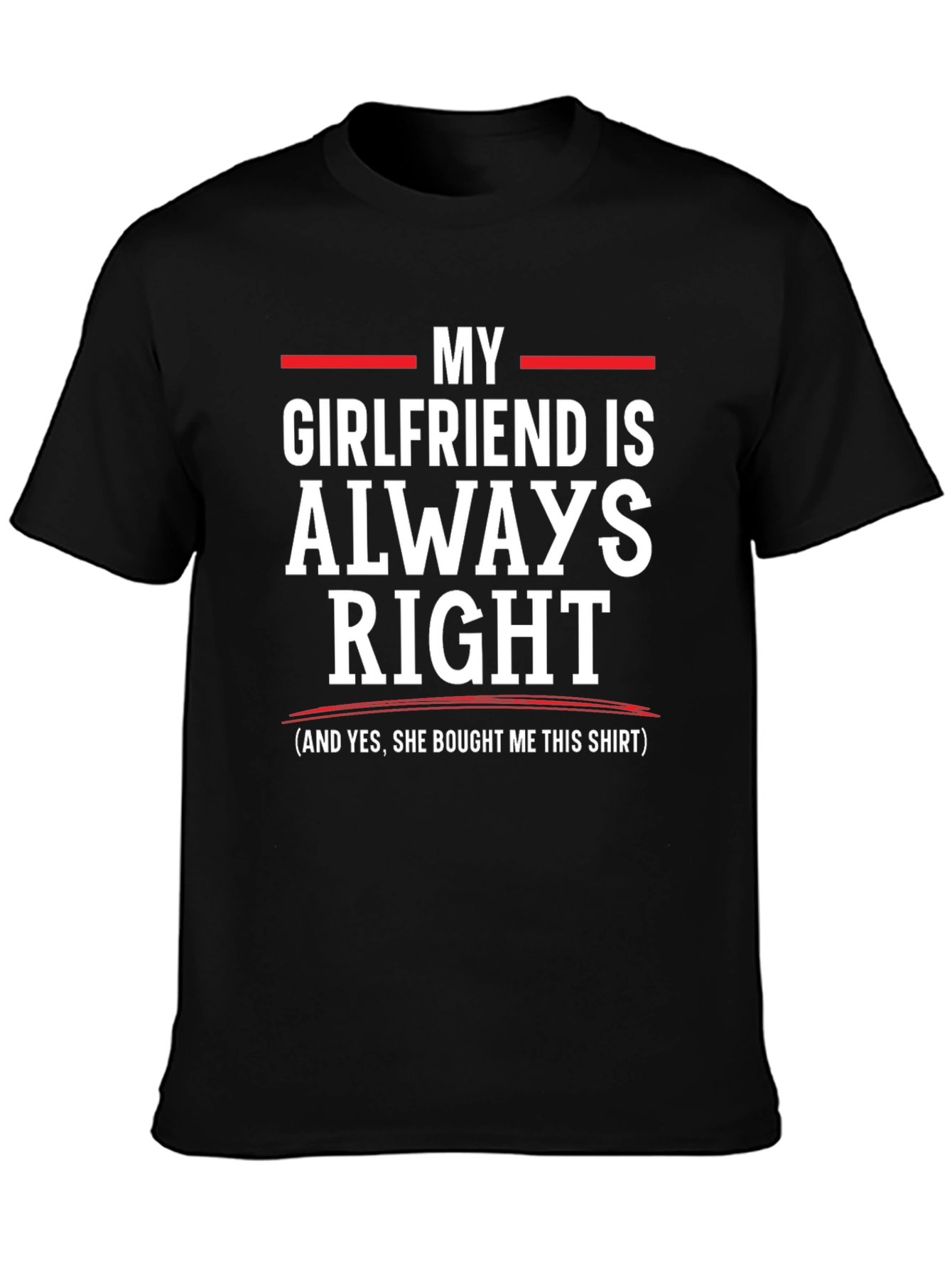 Funny My Girlfriend is Always Right T-Shirt