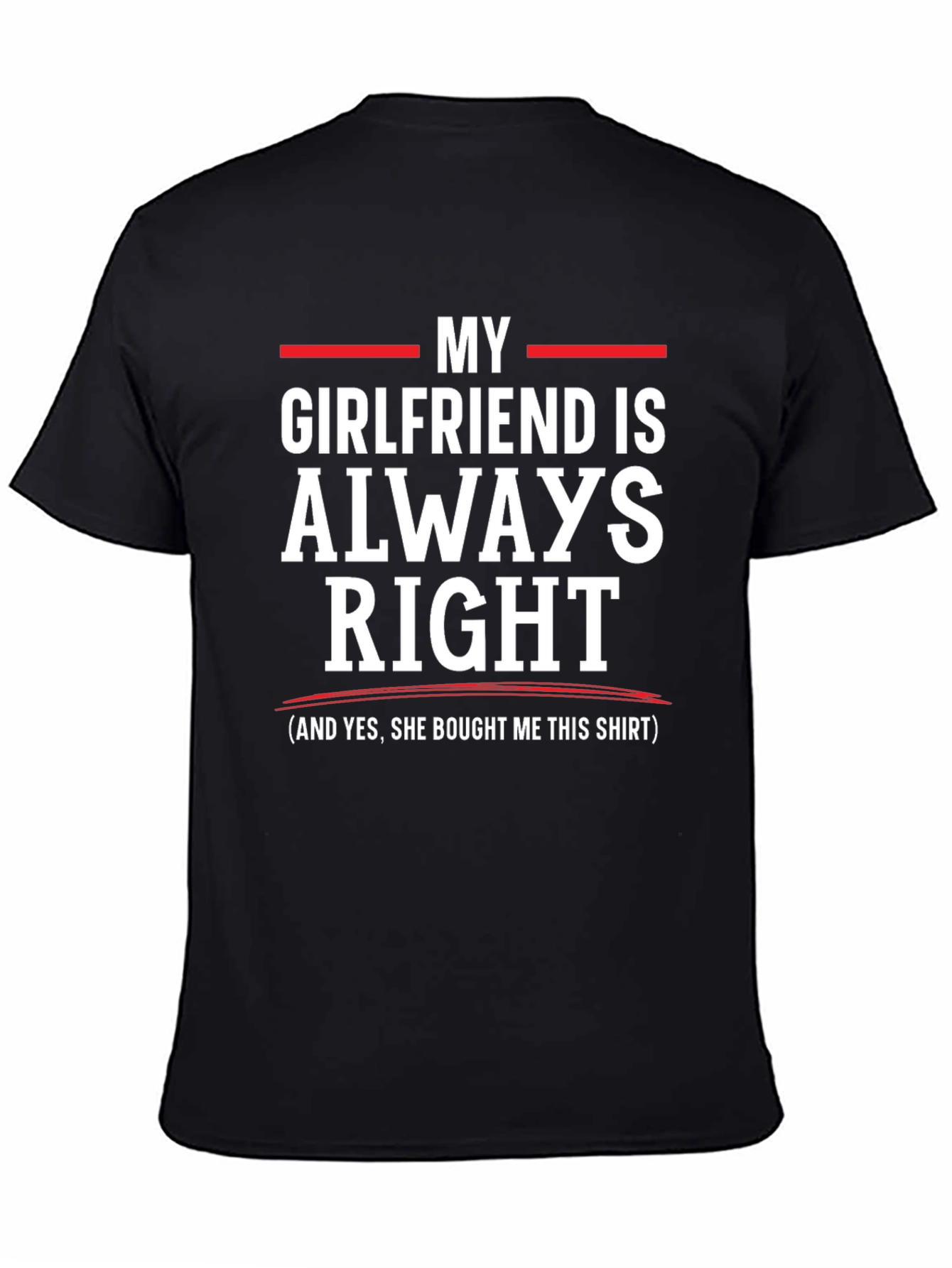 Funny My Girlfriend is Always Right T-Shirt