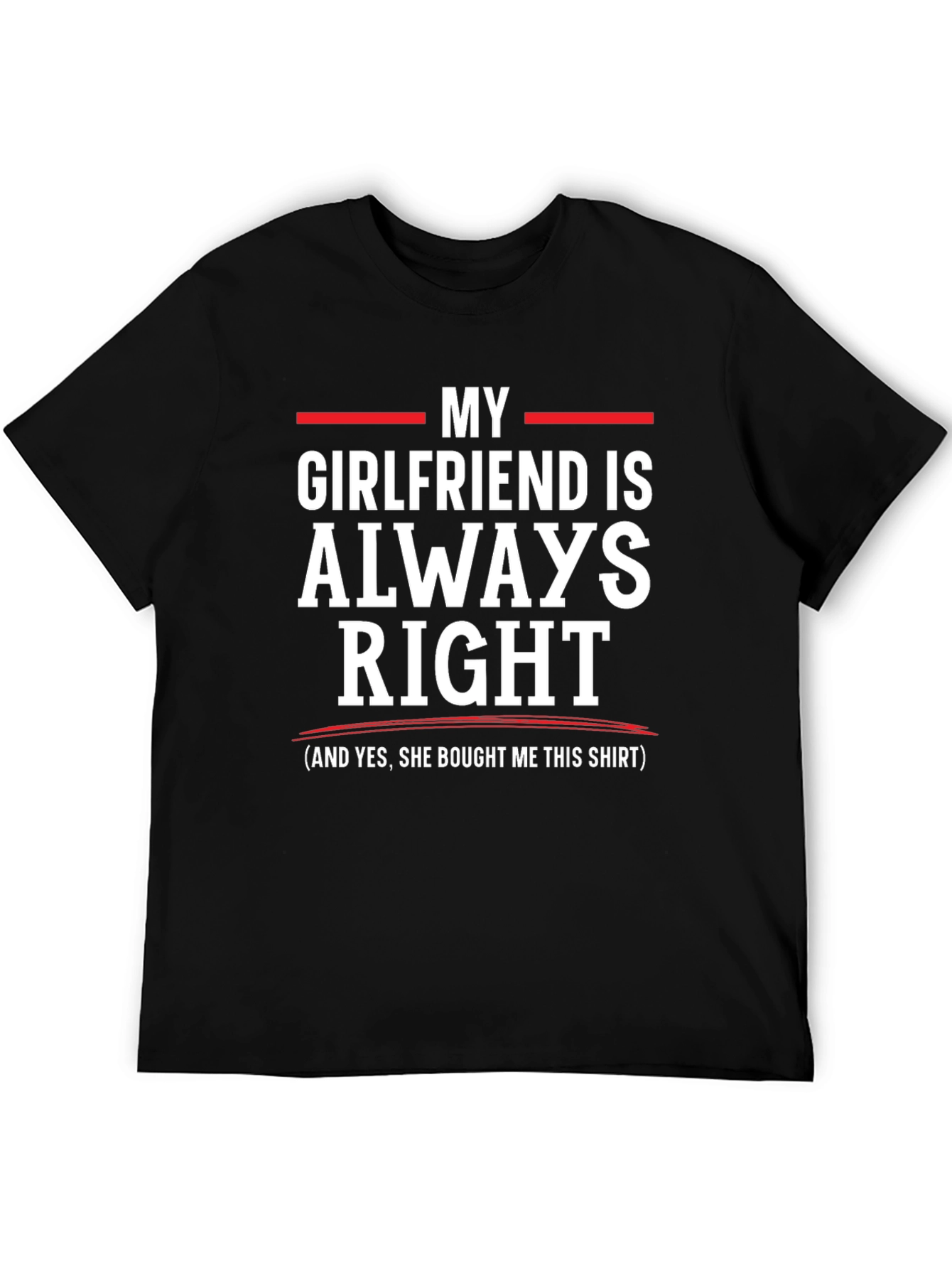 Funny My Girlfriend is Always Right T-Shirt