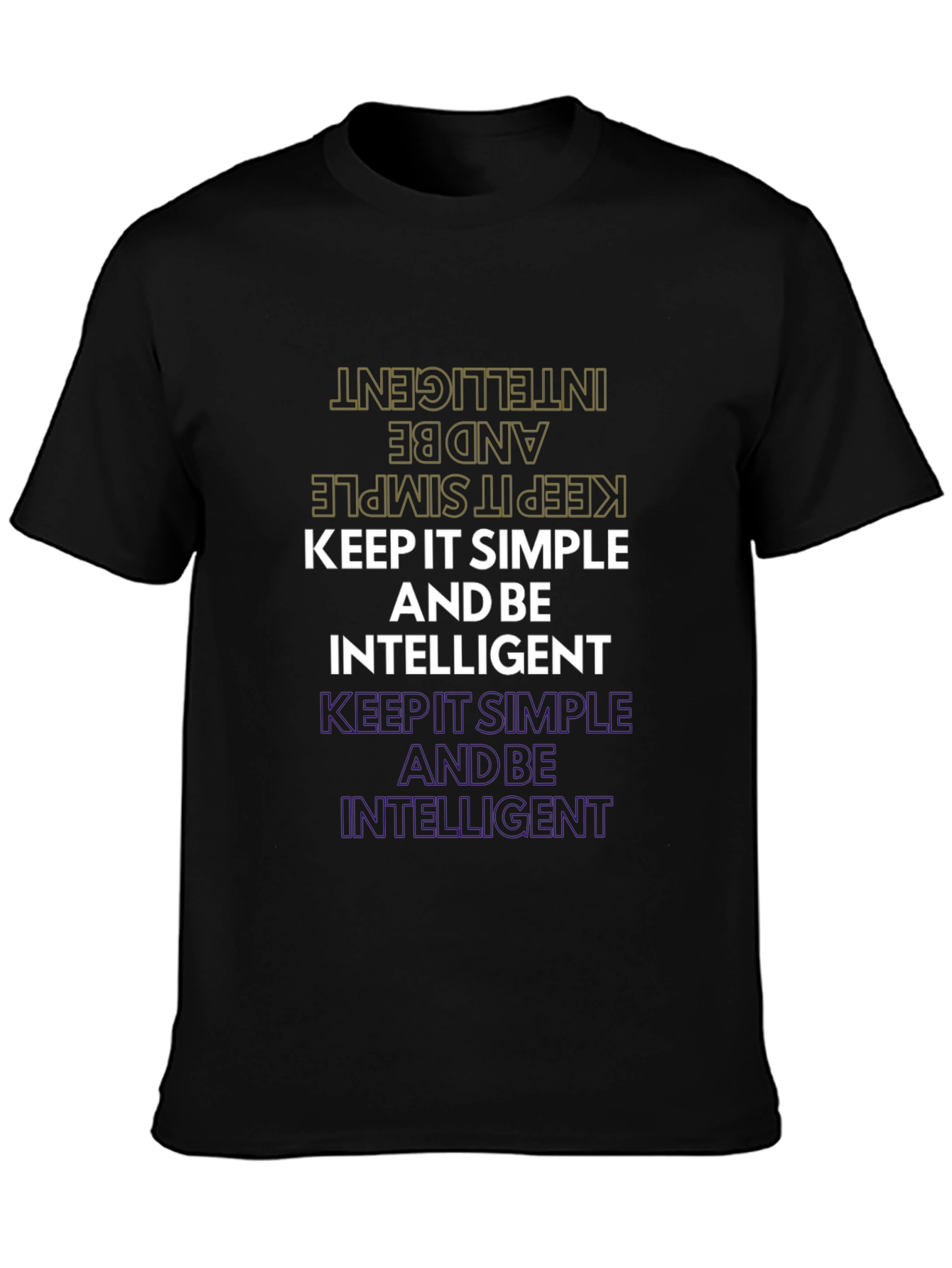 Keep it Simple and Be Intelligent Graphic Tee