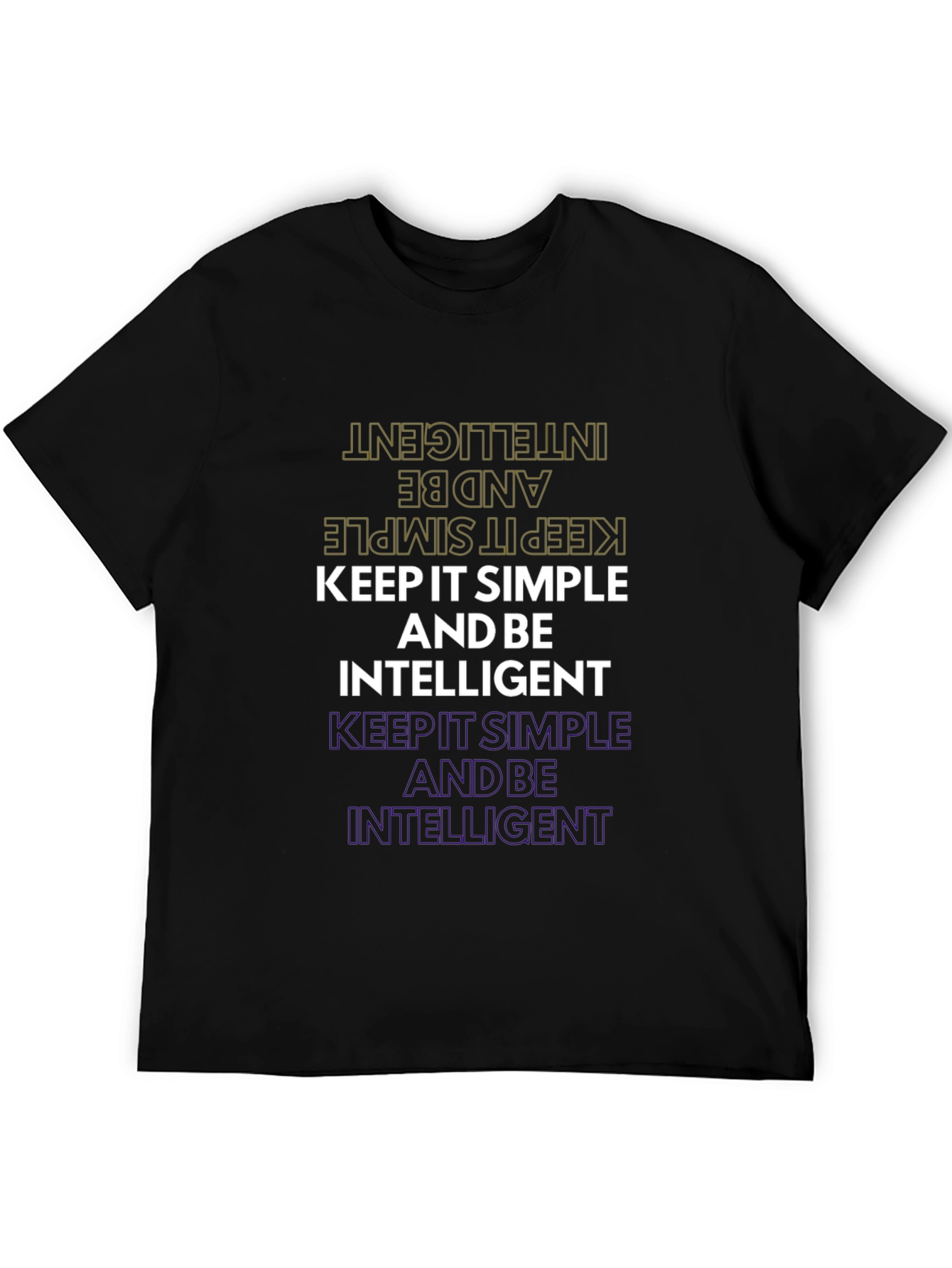 Keep it Simple and Be Intelligent Graphic Tee