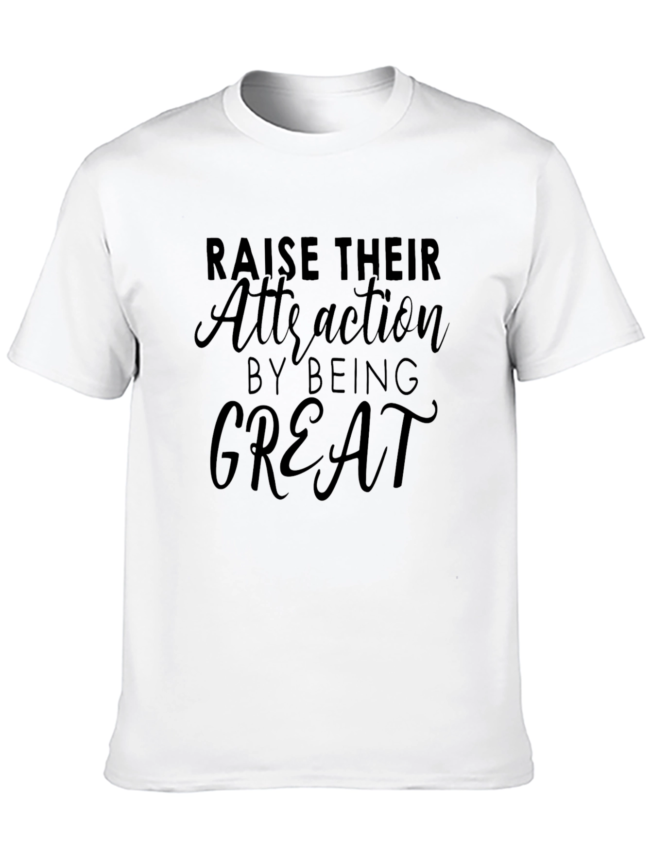 Raise Their Attraction T-Shirt