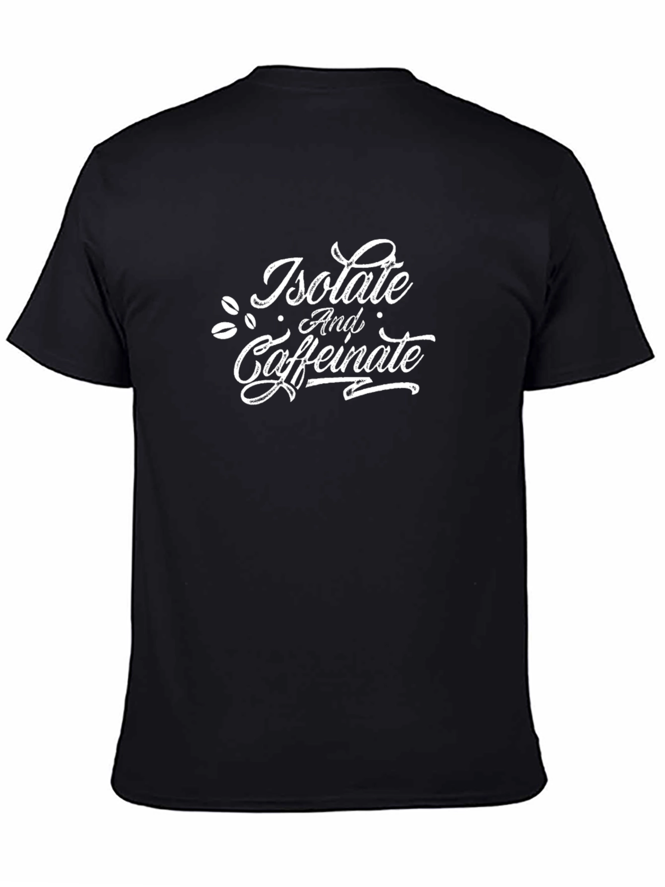 Isolate and Caffeinate Black T-Shirt