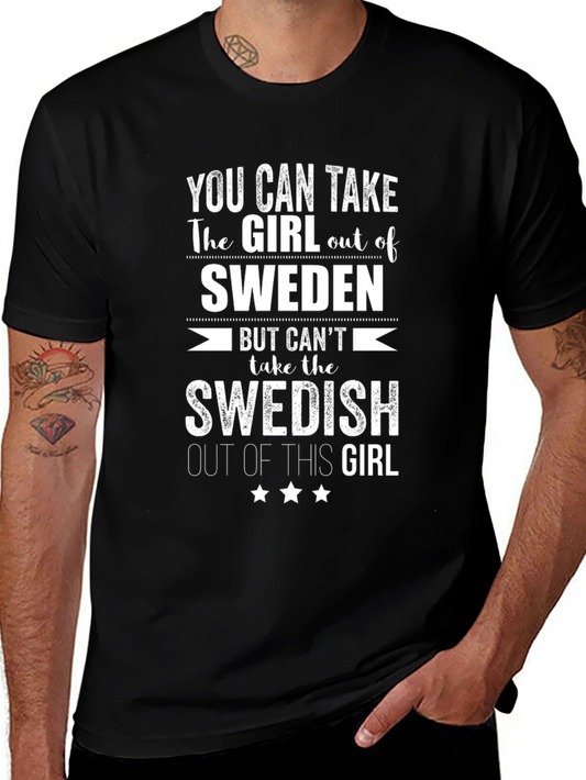 Funny Sweden Girl T-Shirt: Cant Take Swedish Out Of This Girl