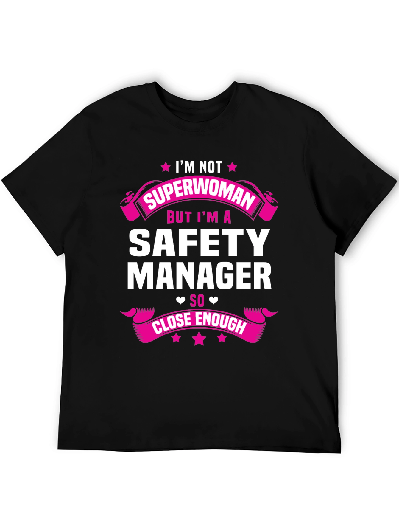 Safety Manager T-Shirt - Superwoman Close Enough!
