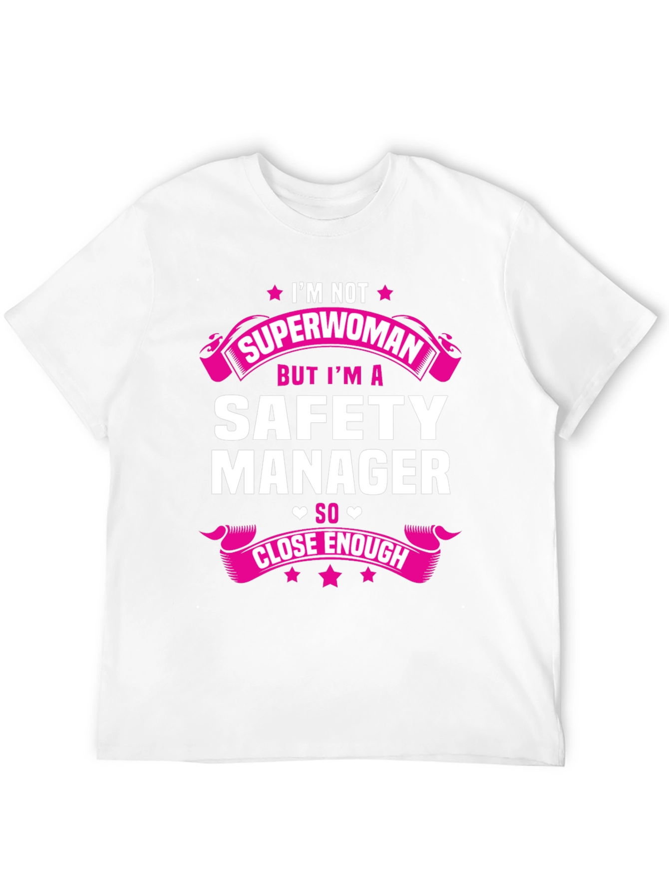 Safety Manager T-Shirt - Superwoman Close Enough!