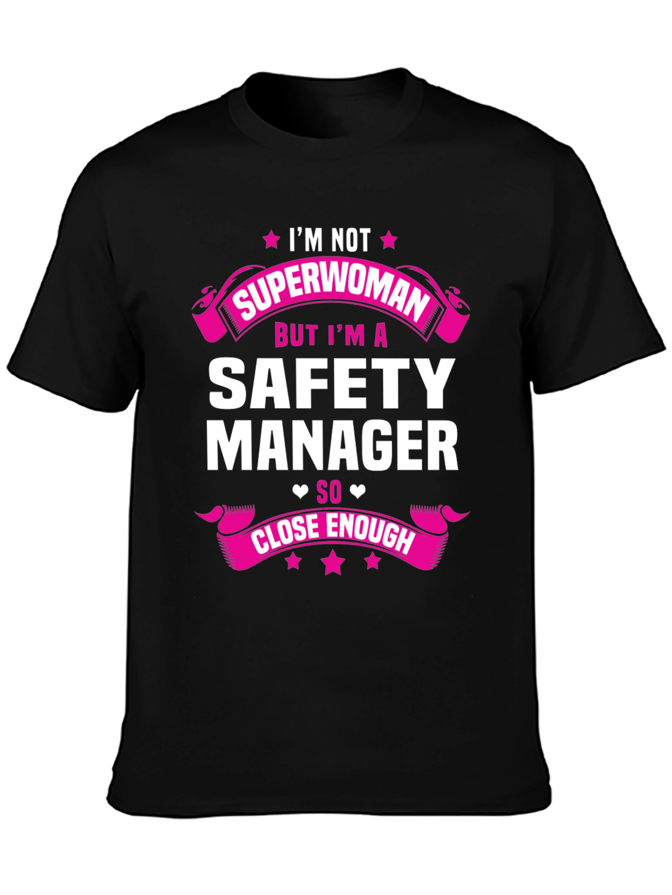 Safety Manager T-Shirt - Superwoman Close Enough!