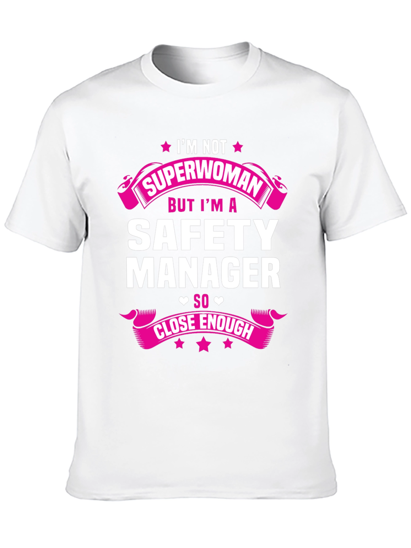 Safety Manager T-Shirt - Superwoman Close Enough!