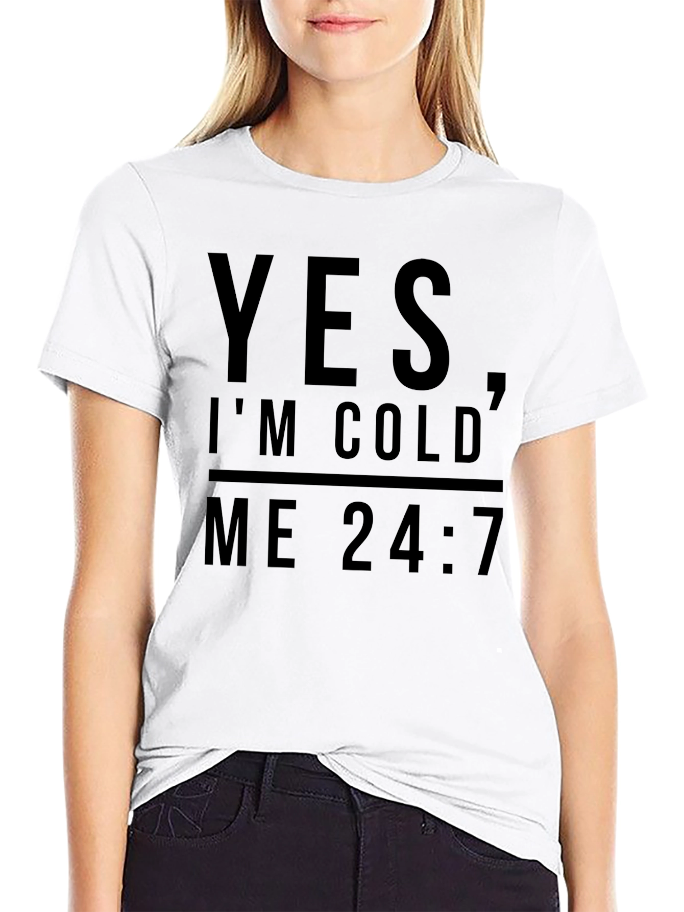Yes Im Cold Me 24:7 Graphic Tee