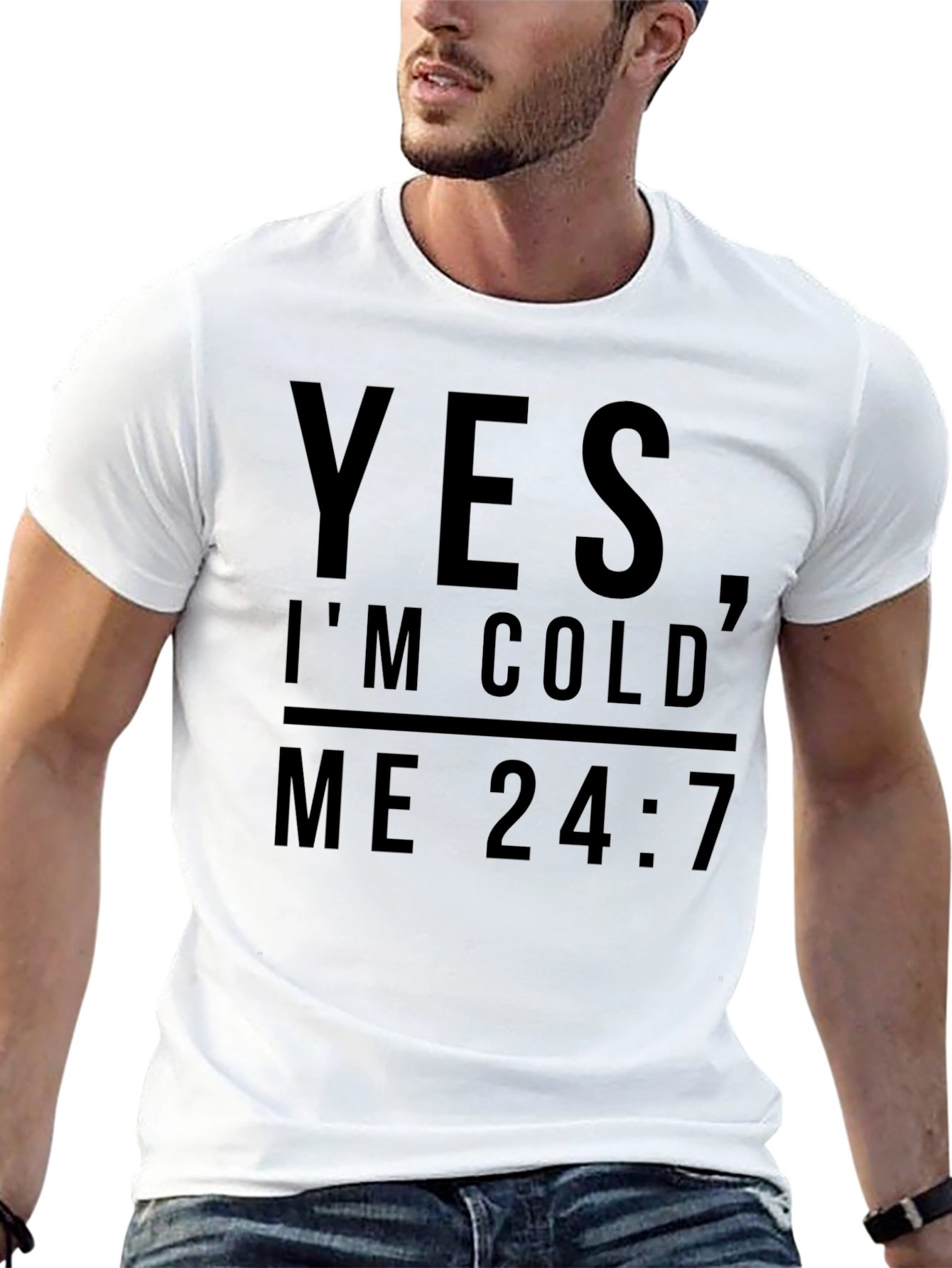 Yes Im Cold Me 24:7 Graphic Tee