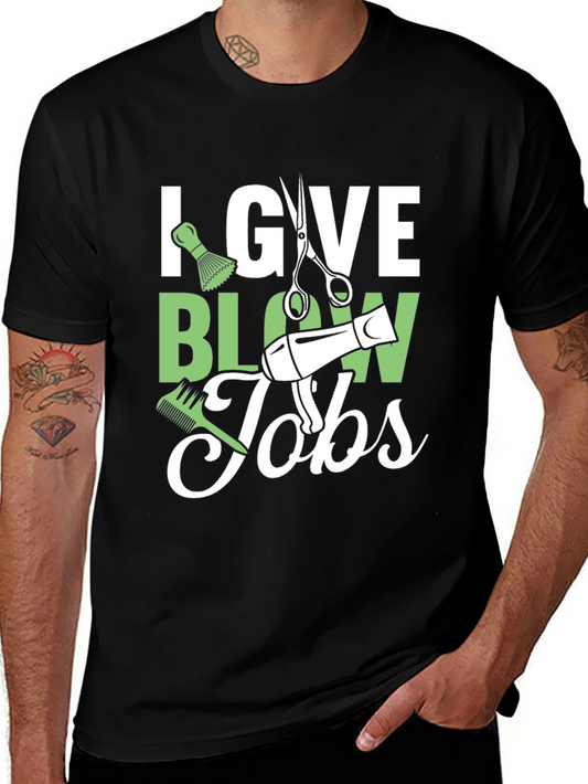 Stylist Humor T-Shirt: I Give Blow Jobs