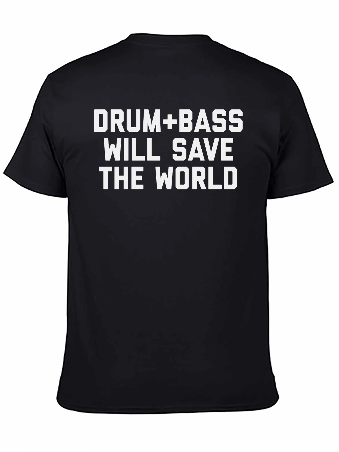 Drum & Bass Will Save the World T-Shirt