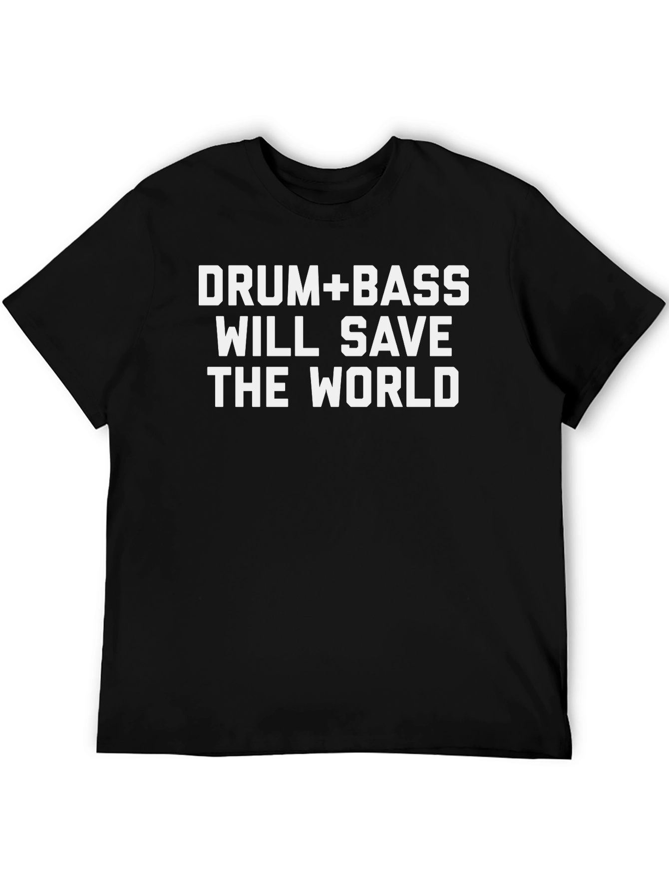 Drum & Bass Will Save the World T-Shirt