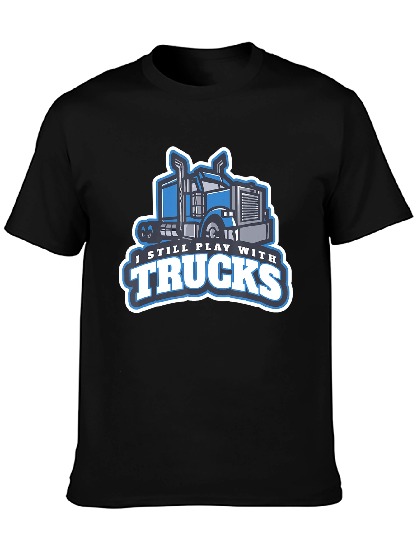 I Still Play with Trucks Graphic T-Shirt