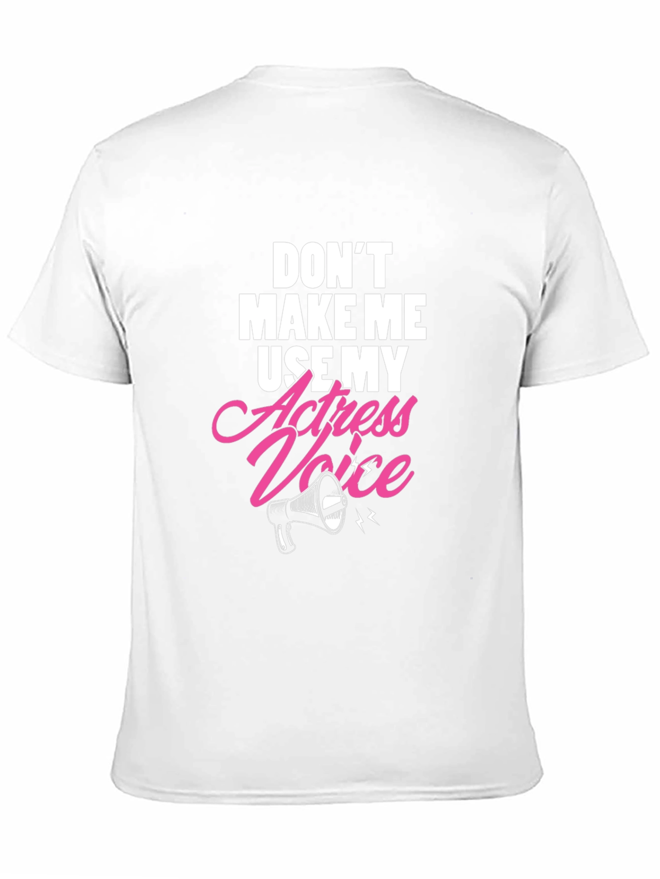 Dont Make Me Use My Actress Voice Graphic T-Shirt