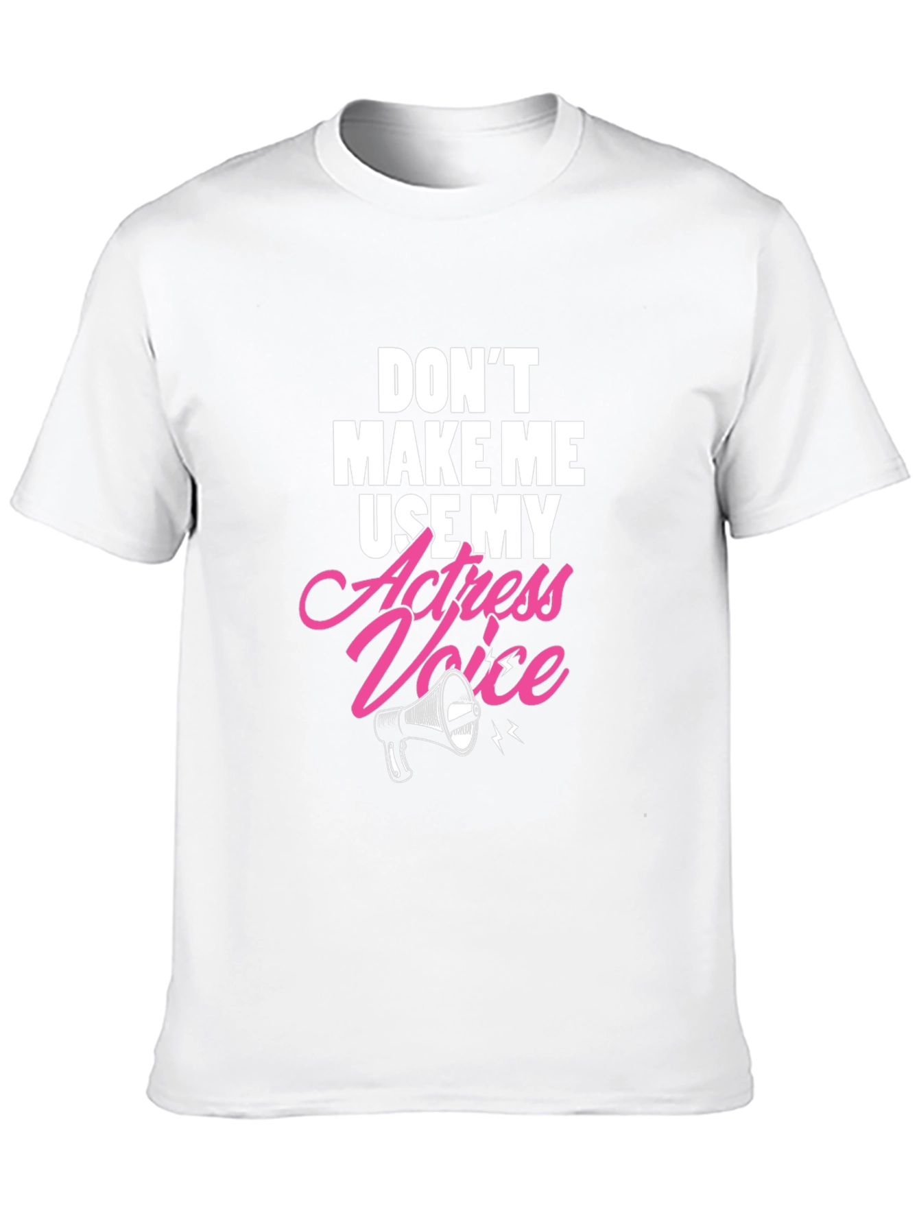 Dont Make Me Use My Actress Voice Graphic T-Shirt