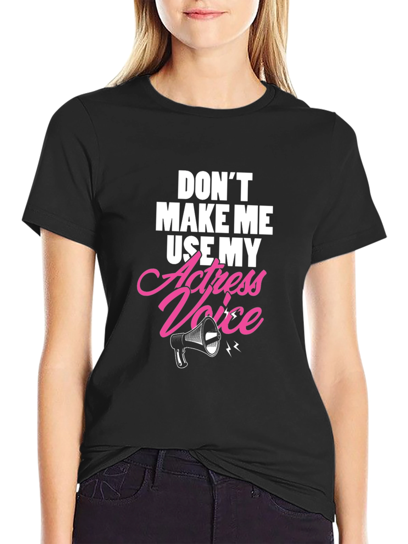 Dont Make Me Use My Actress Voice Graphic T-Shirt