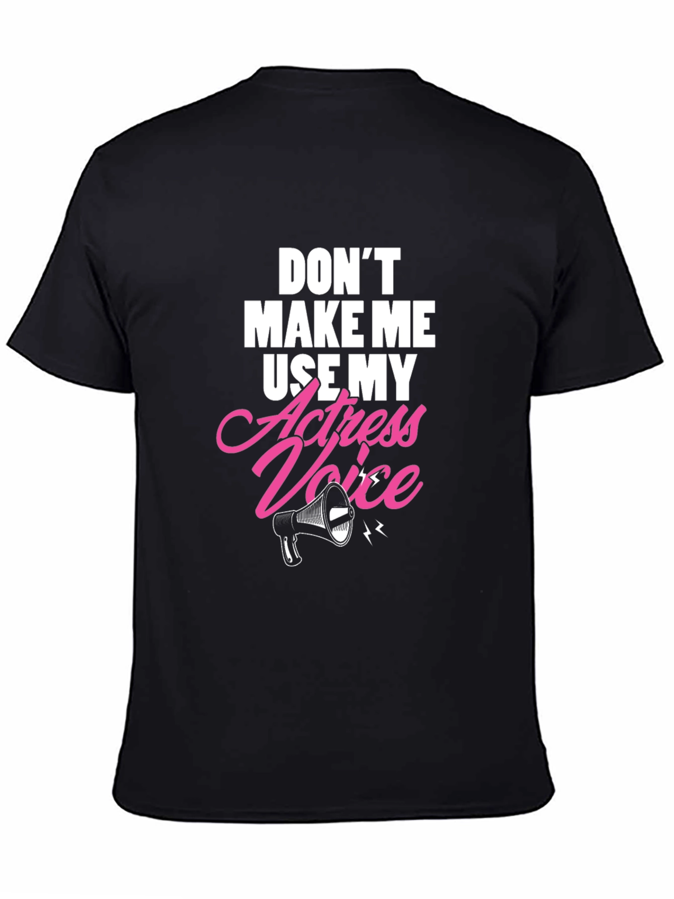 Dont Make Me Use My Actress Voice Graphic T-Shirt