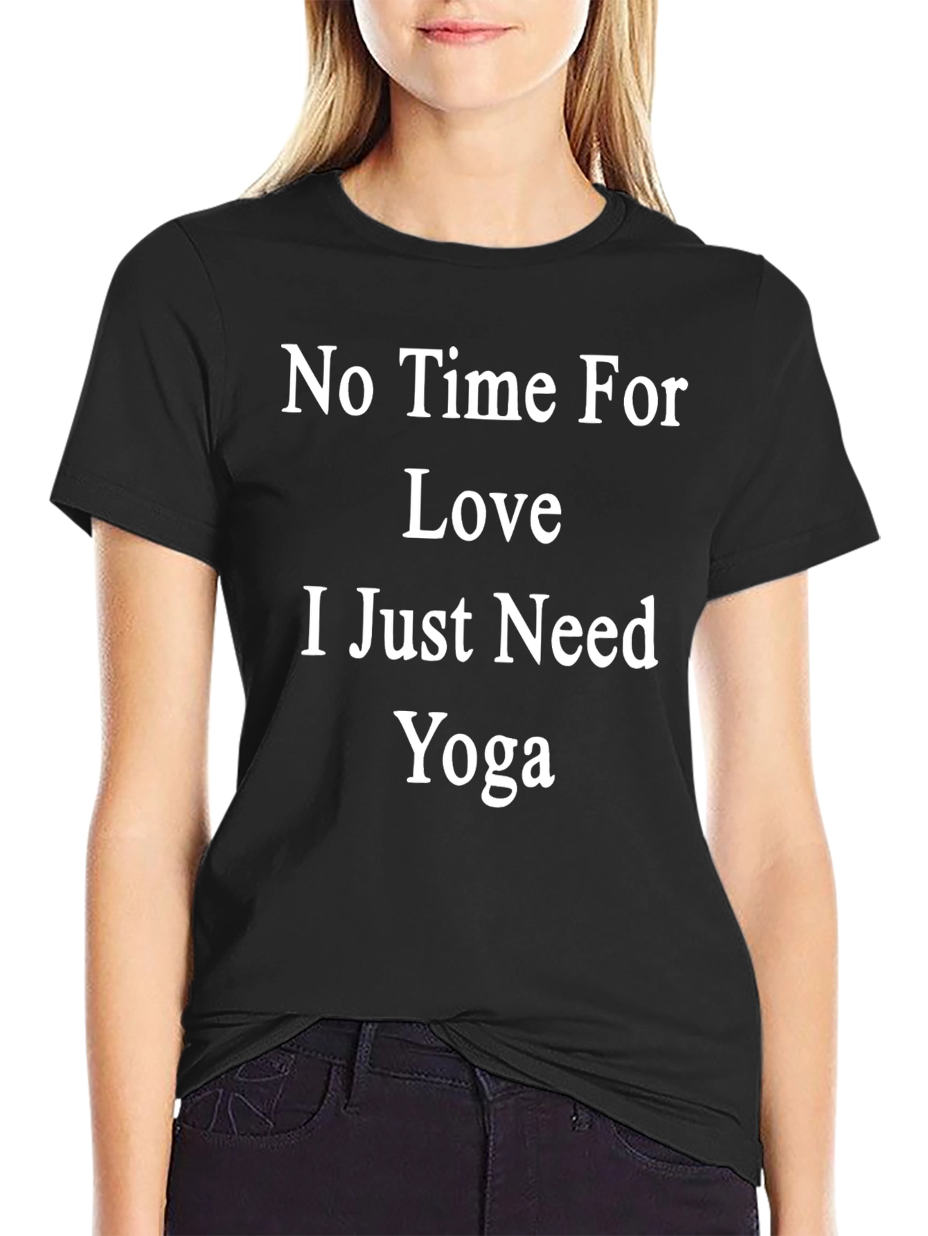 No Time For Love Just Need Yoga T-Shirt