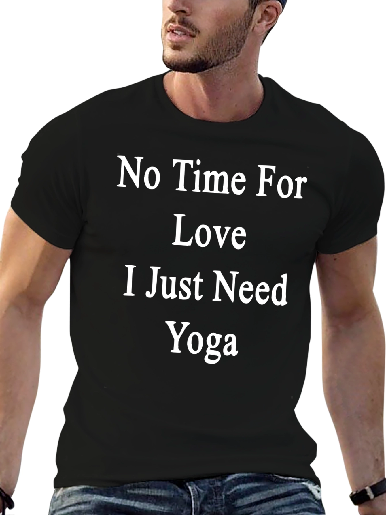 No Time For Love Just Need Yoga T-Shirt