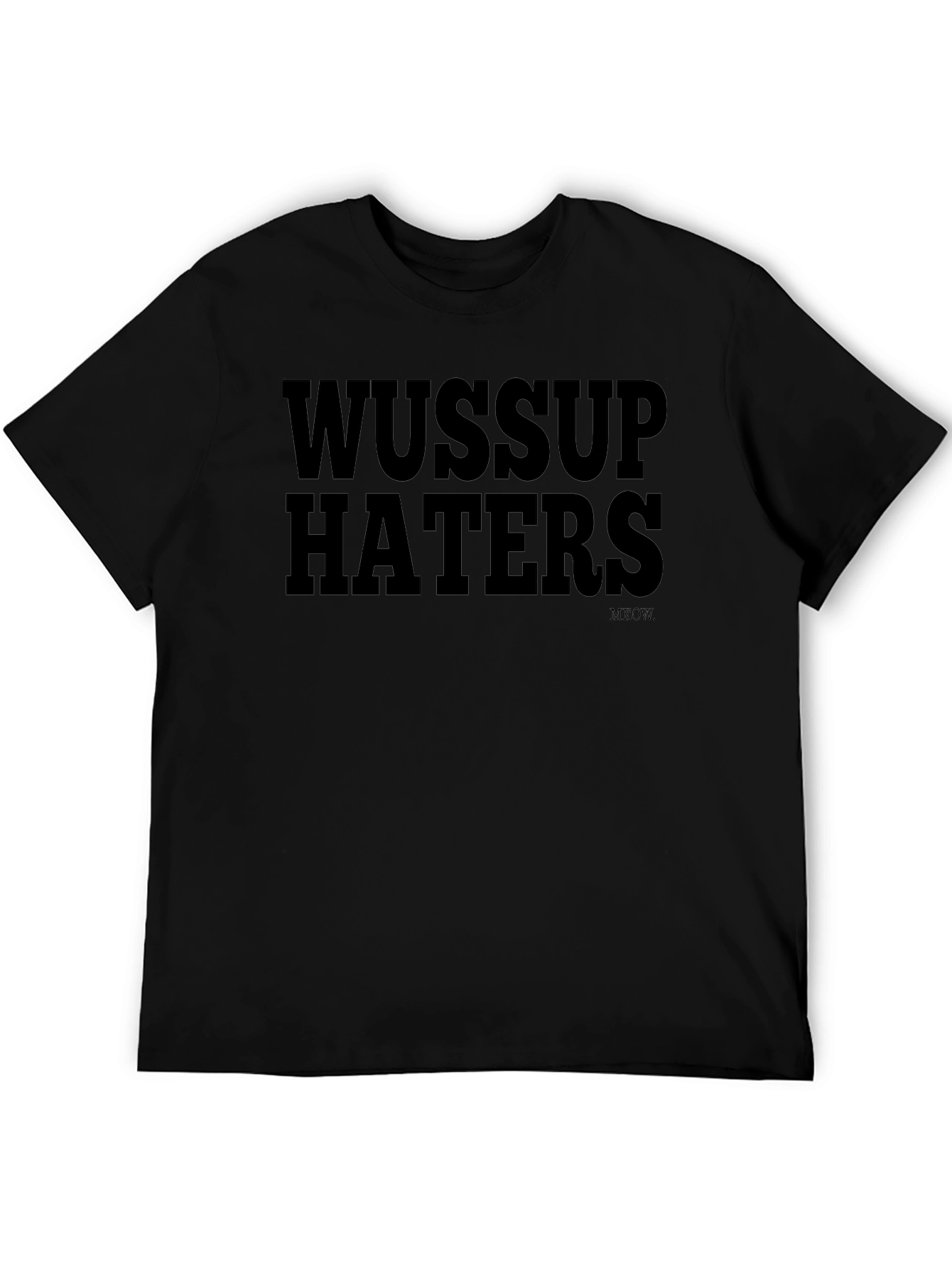 Wussup Haters Graphic Print T-Shirt