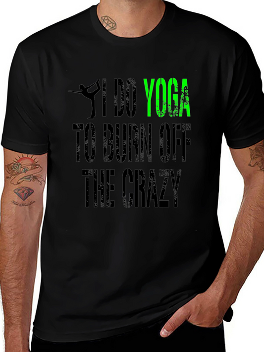 I Do Yoga to Burn Off the Crazy Graphic Tee