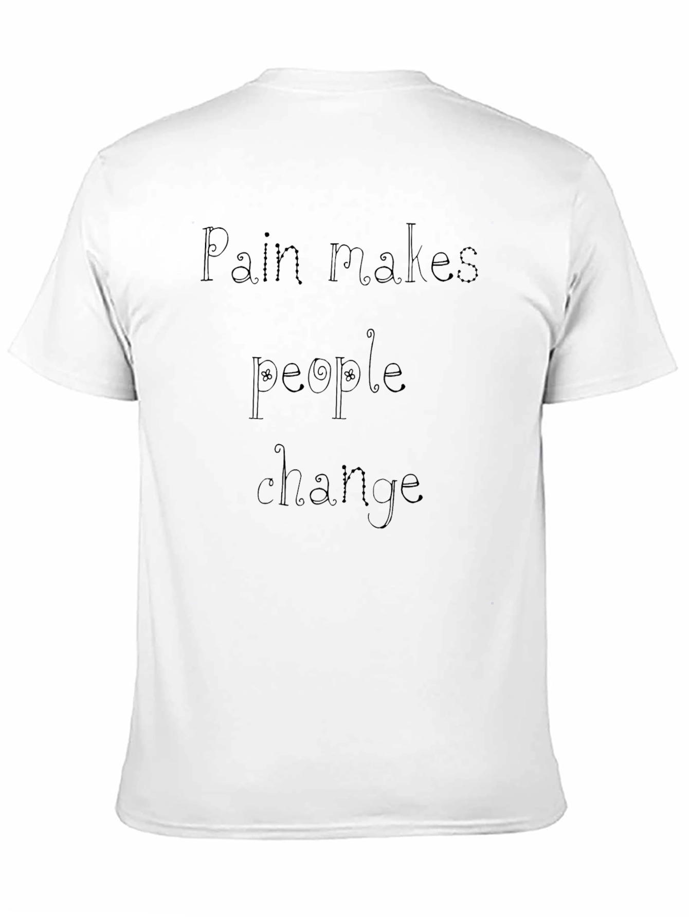 Pain Makes People Change Black T-Shirt