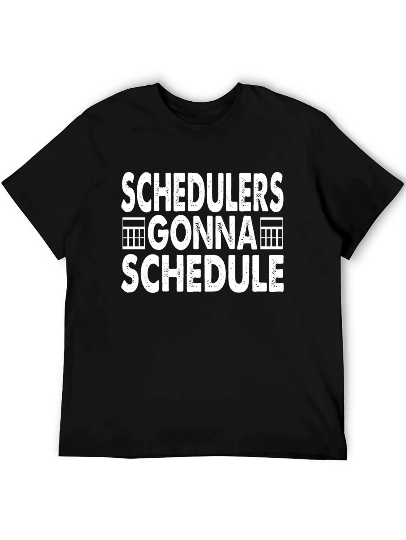 Scheduler Gonna Schedule T-Shirt
