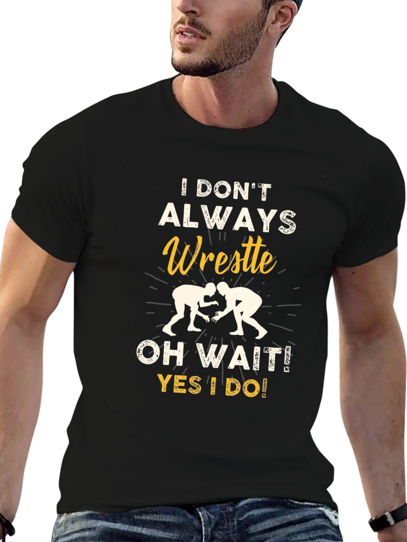 Funny Wrestling Graphic T-Shirt - I Dont Always Wrestle