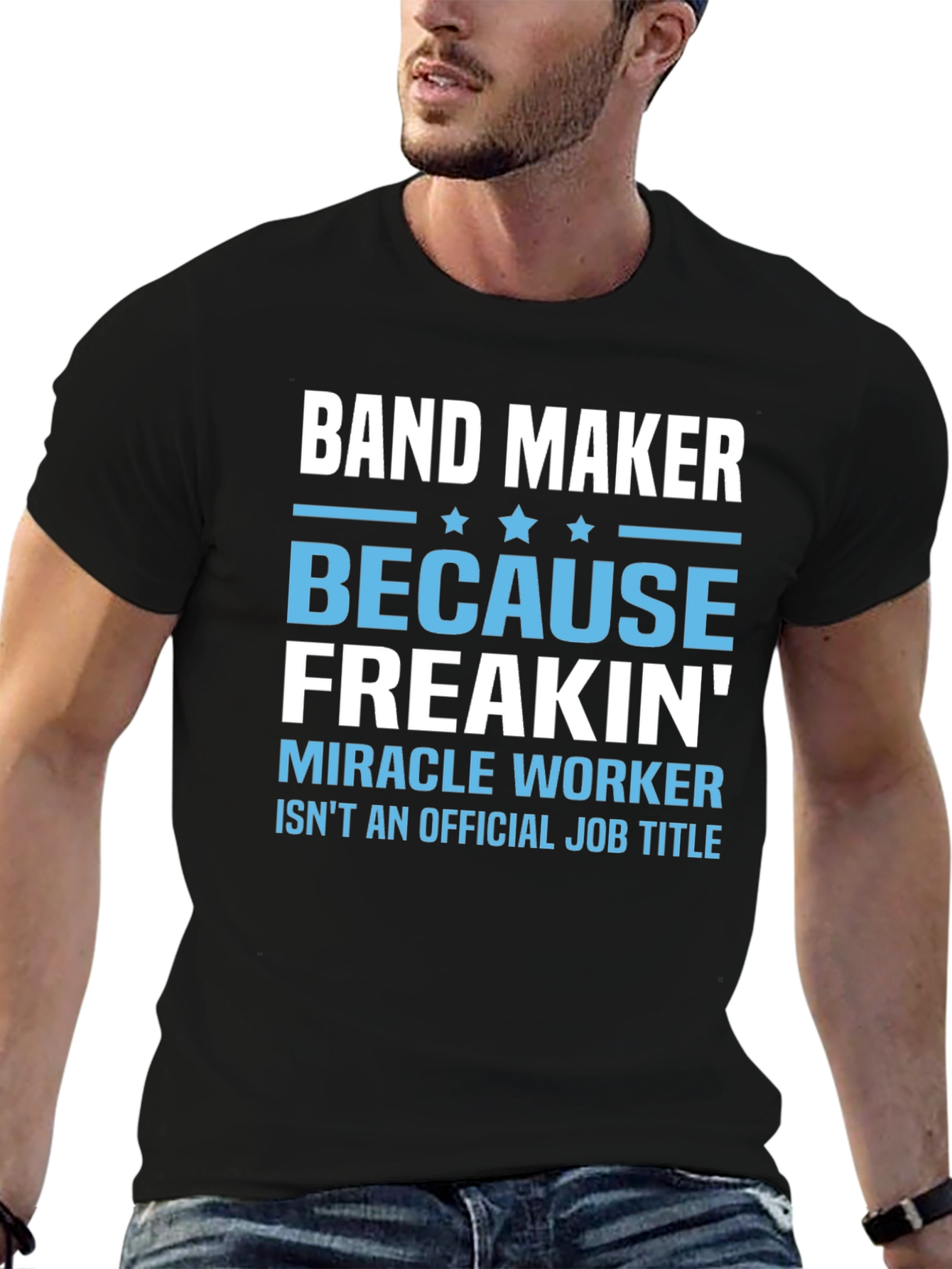 Band Maker T-Shirt: Miracle Worker
