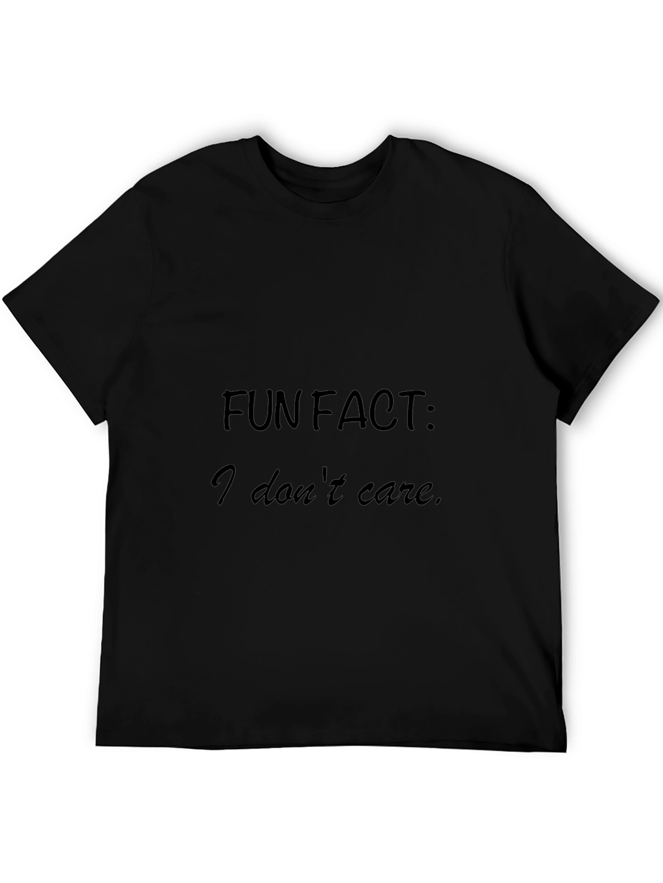 Fun Fact: I Dont Care - Black T-Shirt