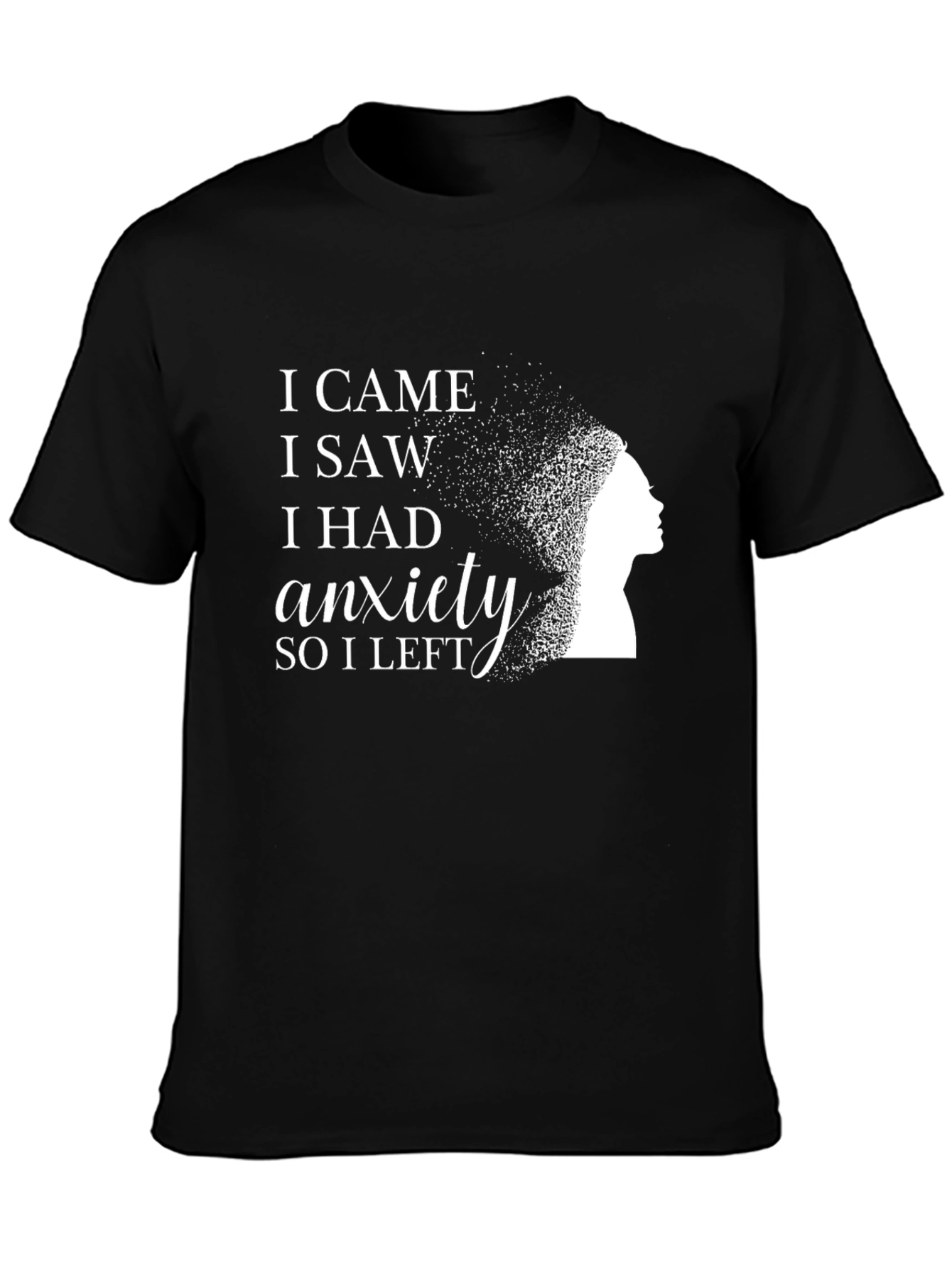 I Came I Saw I Had Anxiety Black T-Shirt
