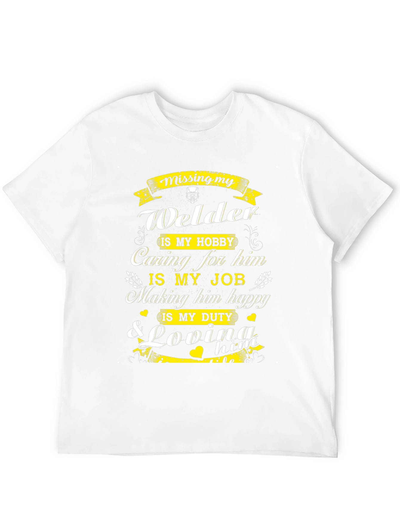 Welders Wife T-Shirt: Missing My Welder