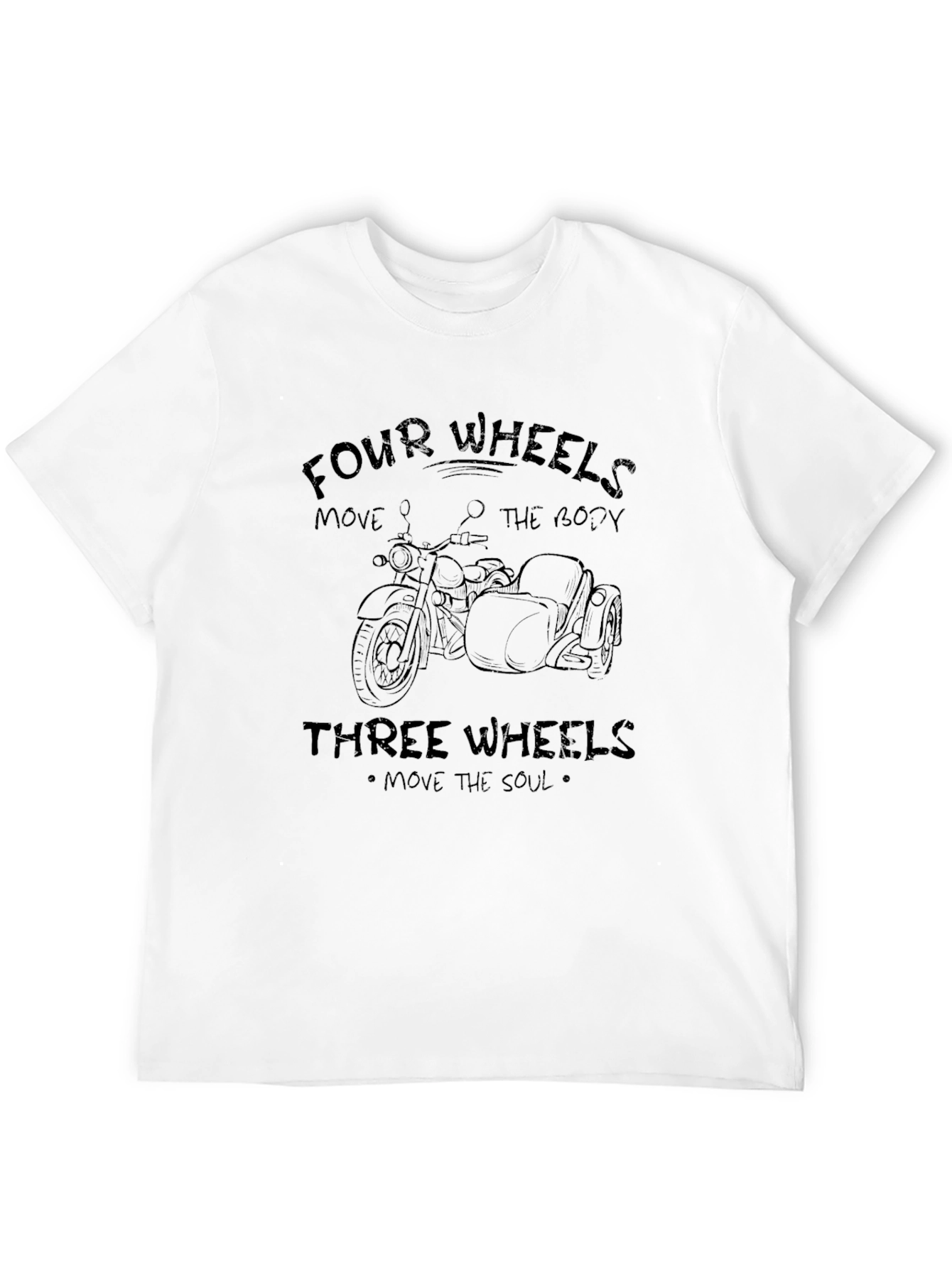 Motorcycle T-Shirt - Four Wheels Move the Body