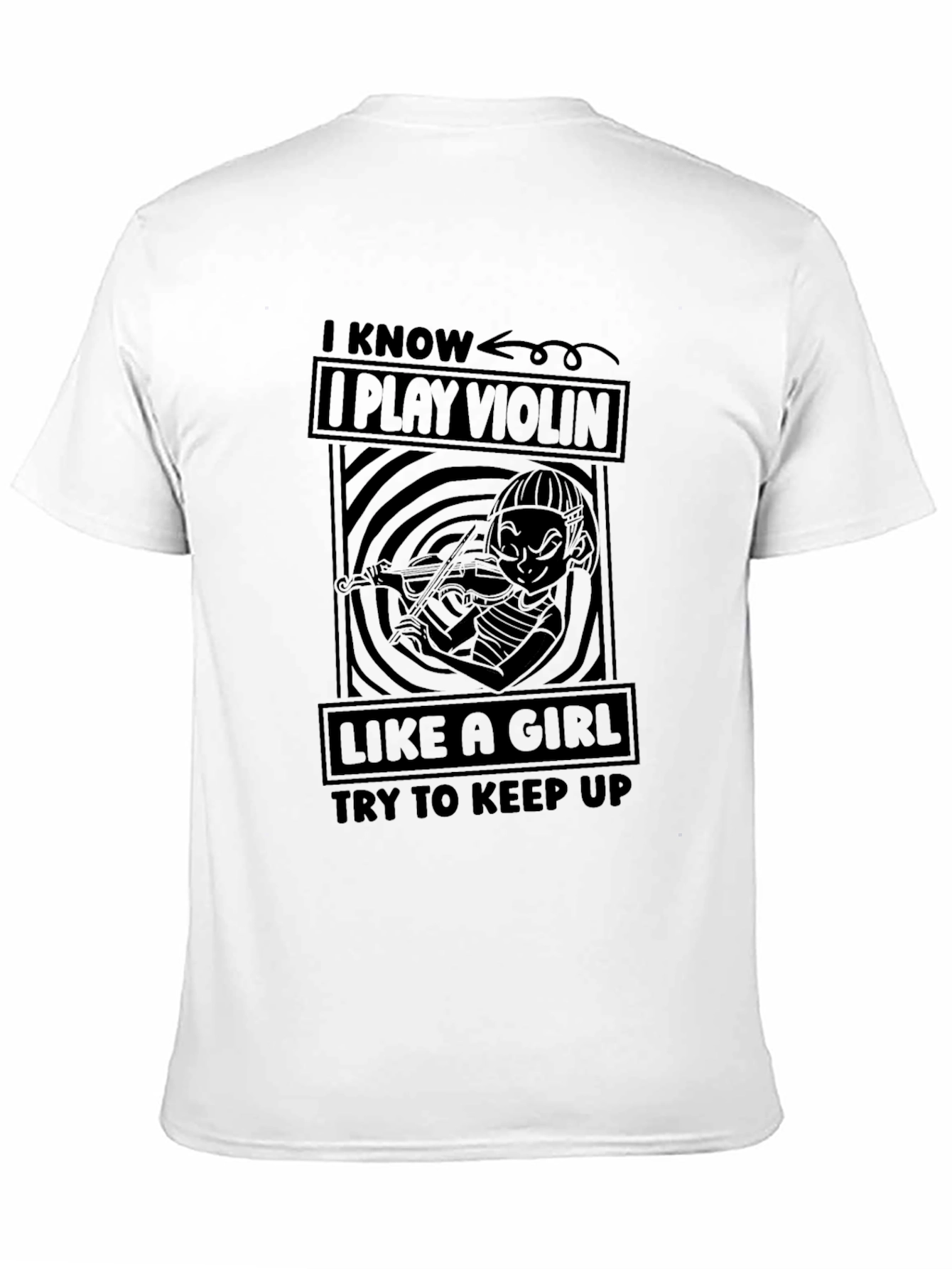 I Know I Play Violin Like A Girl T-Shirt