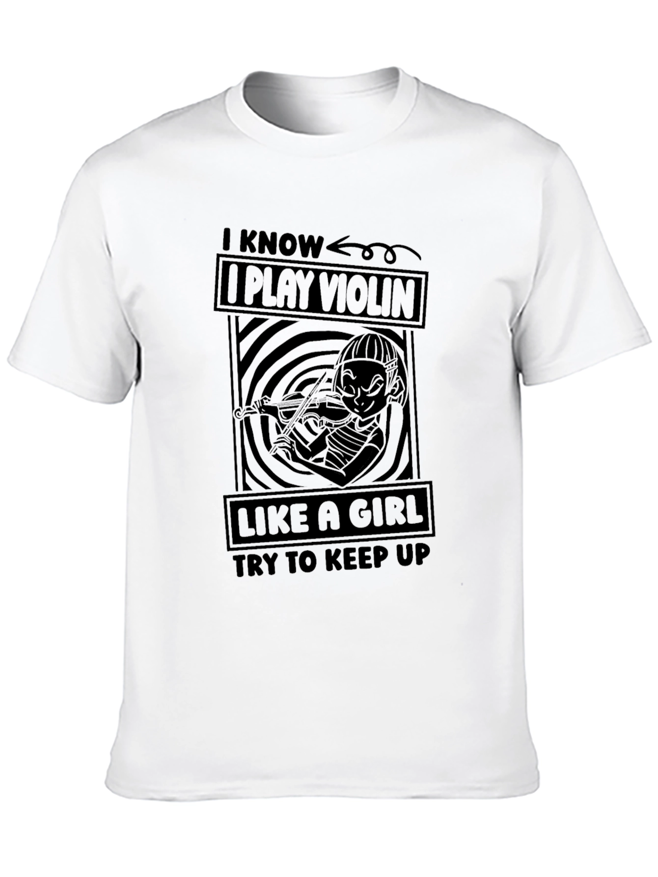 I Know I Play Violin Like A Girl T-Shirt