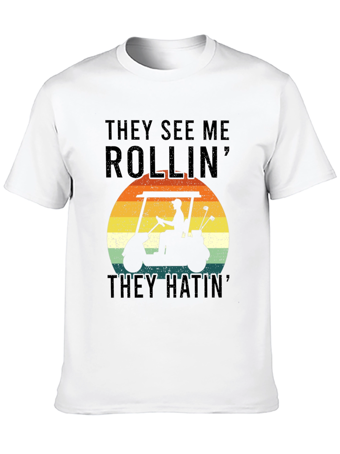 Golf Cart T-Shirt - They See Me Rollin