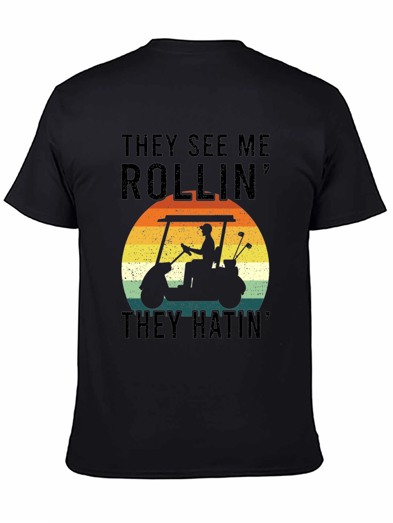 Golf Cart T-Shirt - They See Me Rollin