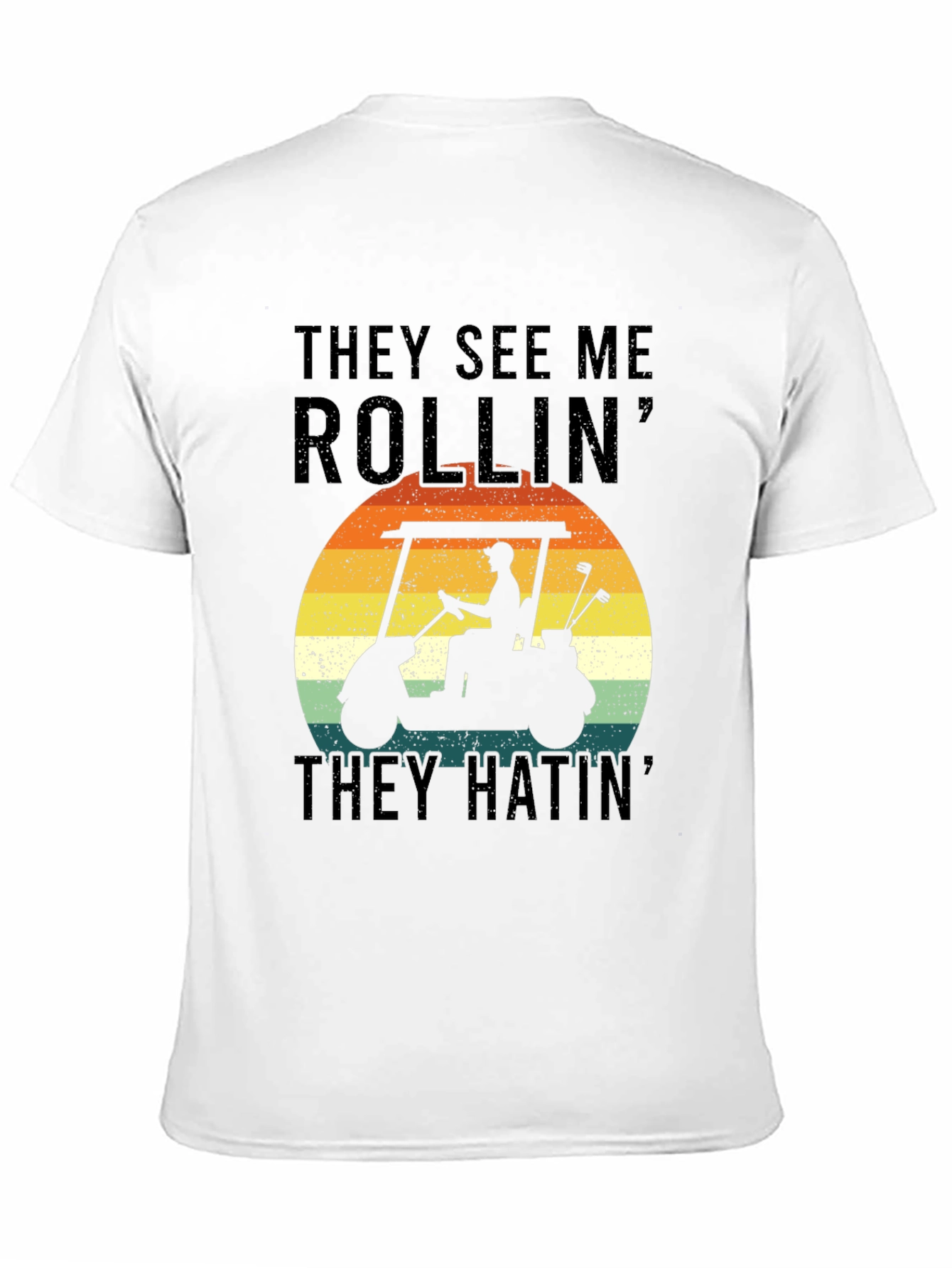 Golf Cart T-Shirt - They See Me Rollin