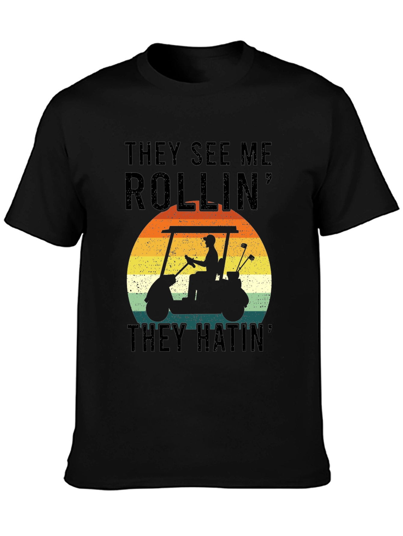 Golf Cart T-Shirt - They See Me Rollin