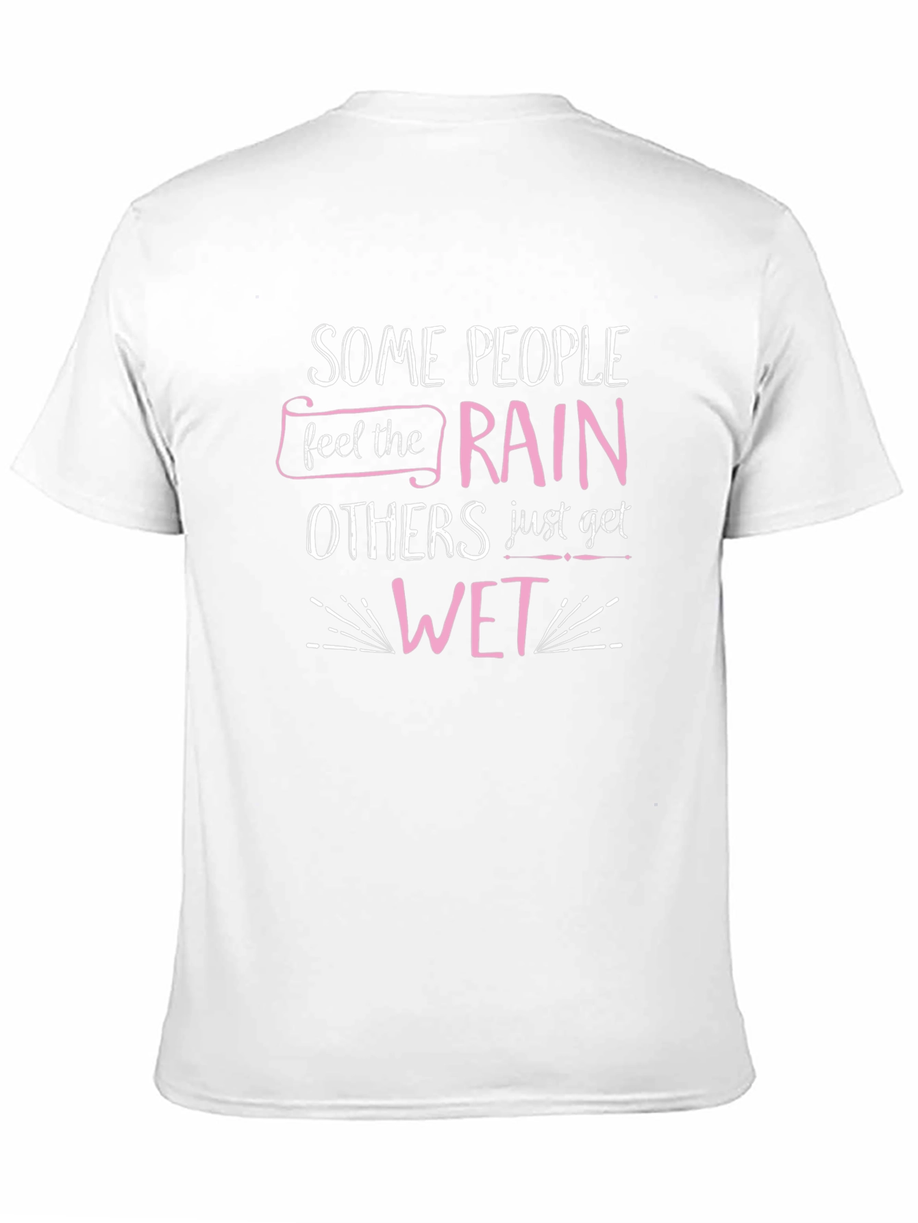 Some People Feel the Rain T-Shirt