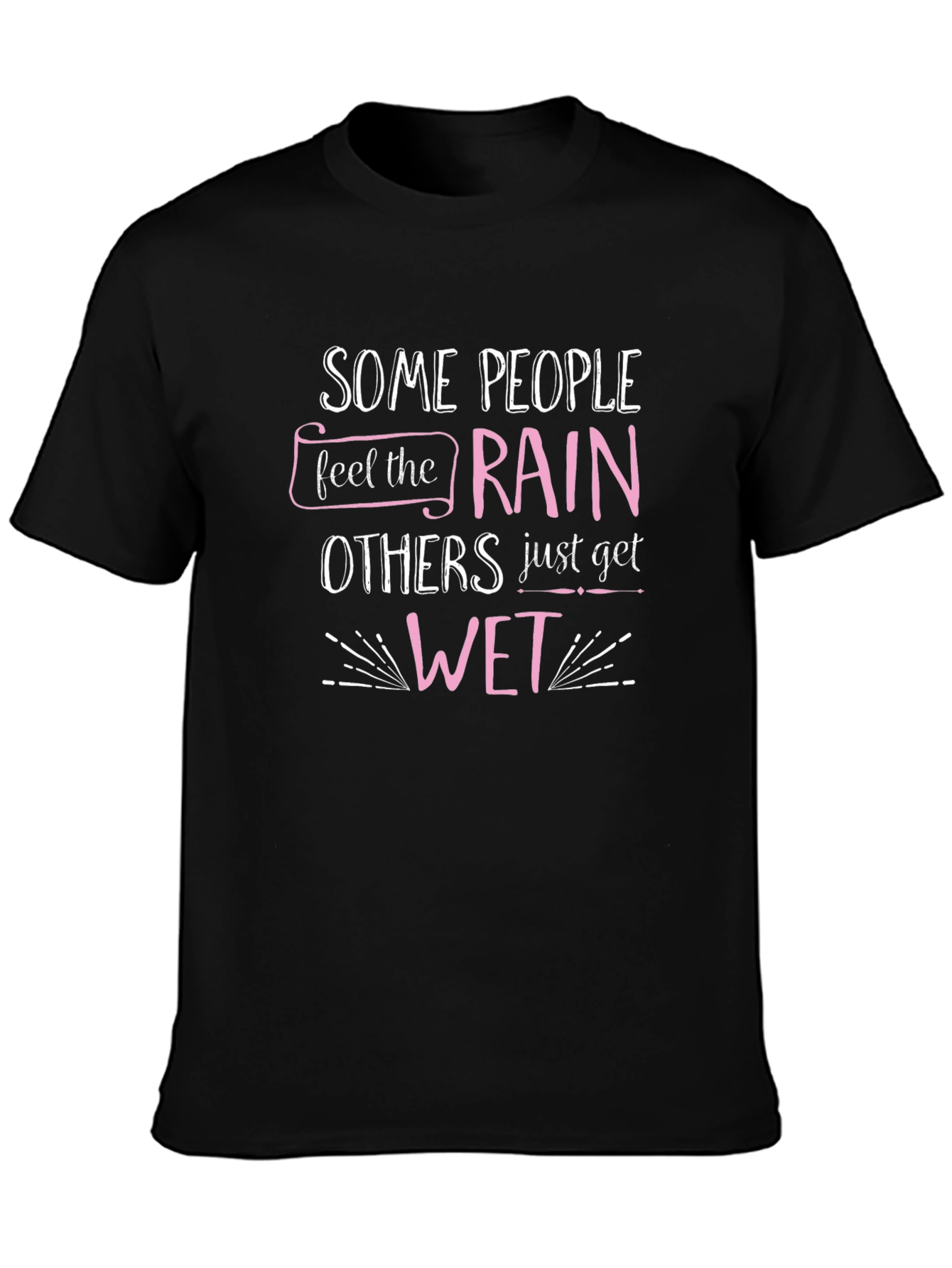 Some People Feel the Rain T-Shirt