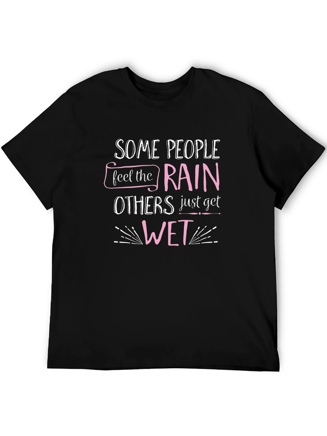 Some People Feel the Rain T-Shirt
