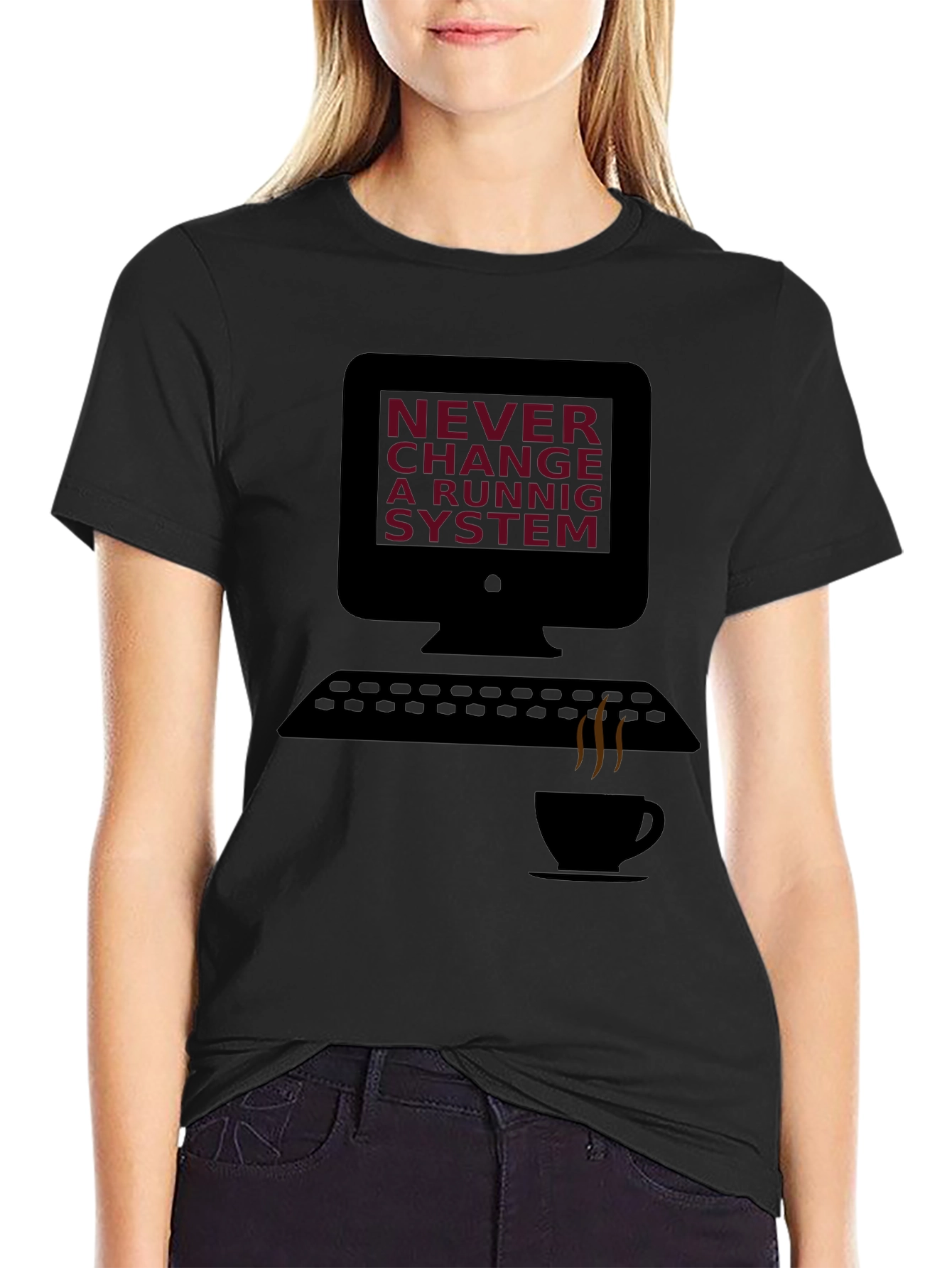 Never Change a Running System T-Shirt