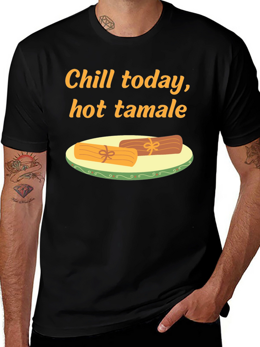 Chill Today Hot Tamale T-Shirt