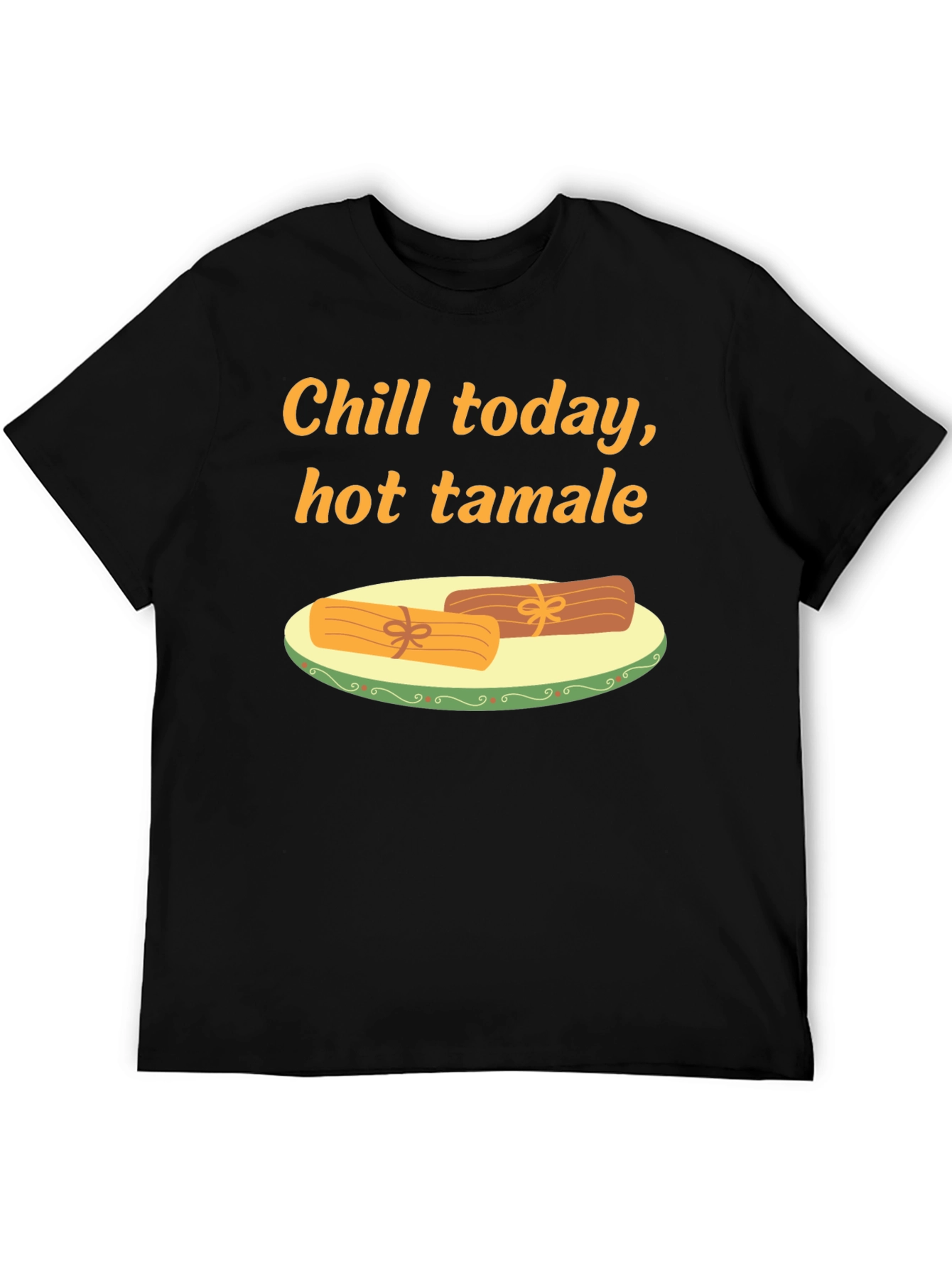 Chill Today Hot Tamale T-Shirt