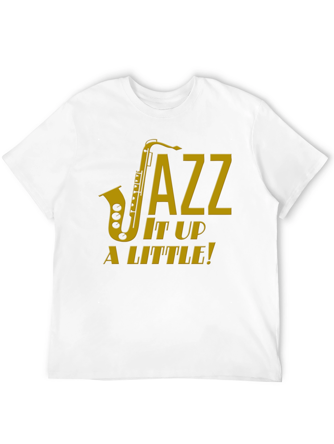 Jazz It Up a Little! T-Shirt