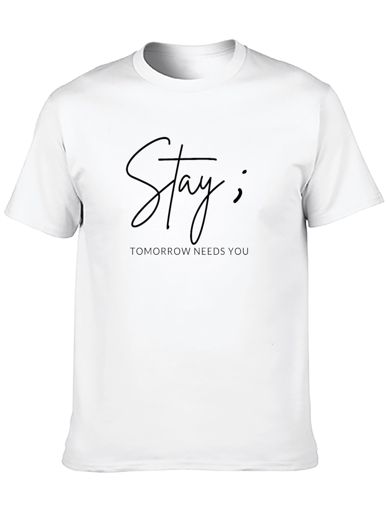 Stay; Tomorrow Needs You T-Shirt
