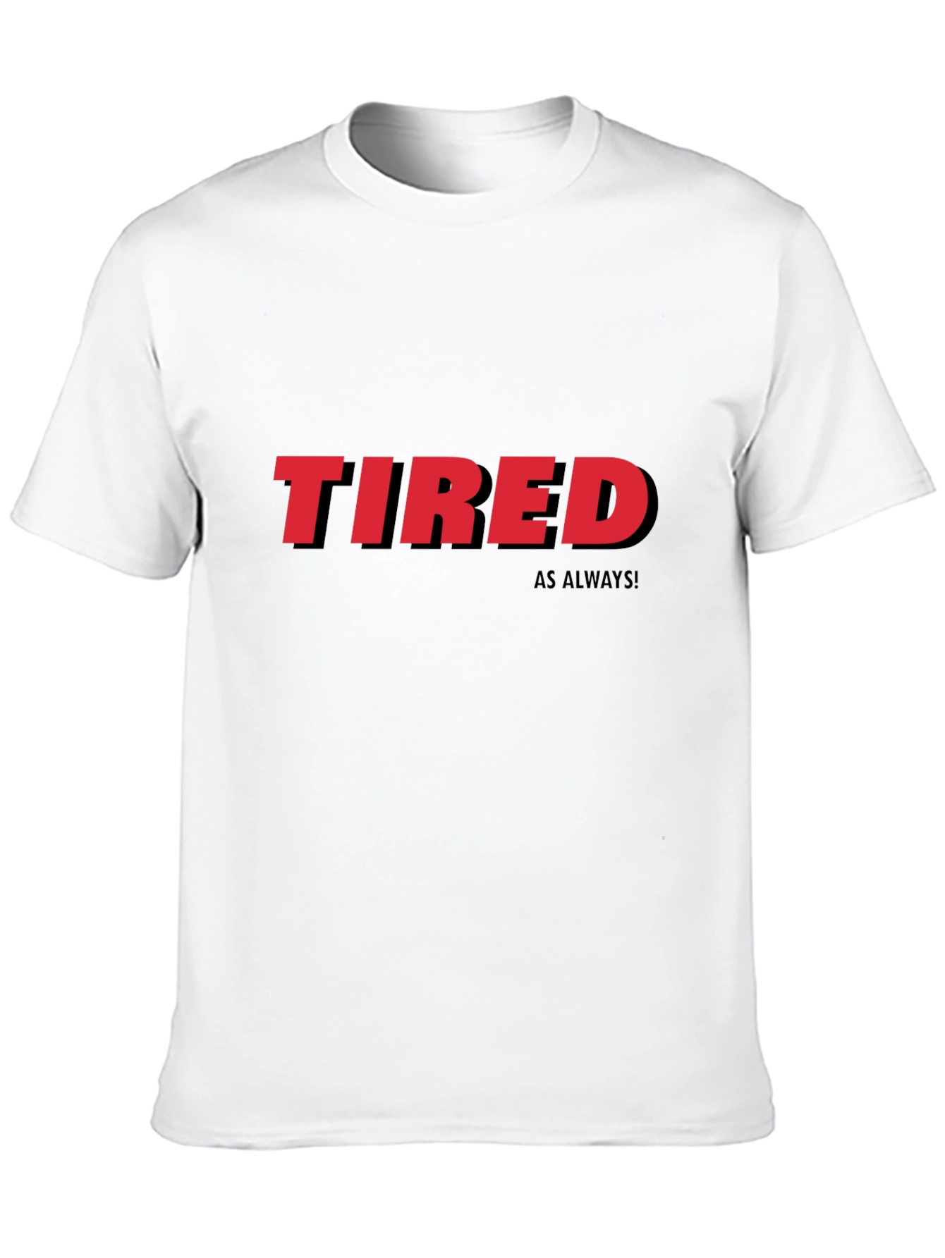 Tired As Always Graphic Tee - Black Cotton T-Shirt
